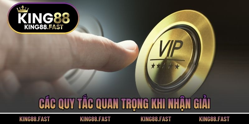 Các quy tắc quan trọng khi nhận giải