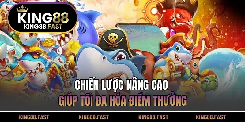 Chiến lược nâng cao giúp tối đa hóa điểm thưởng