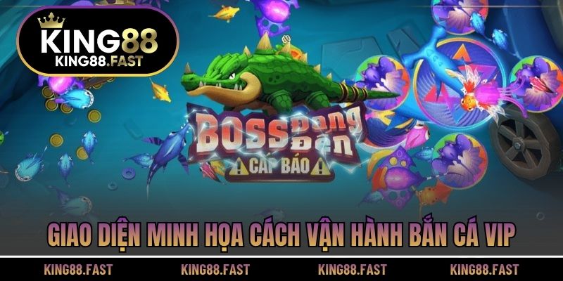 Giao diện minh họa cách vận hành Bắn cá VIP