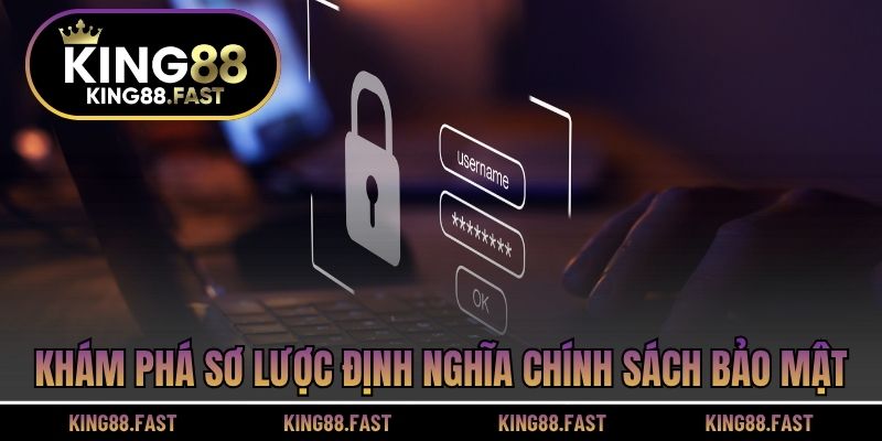 Khám phá sơ lược định nghĩa chính sách bảo mật