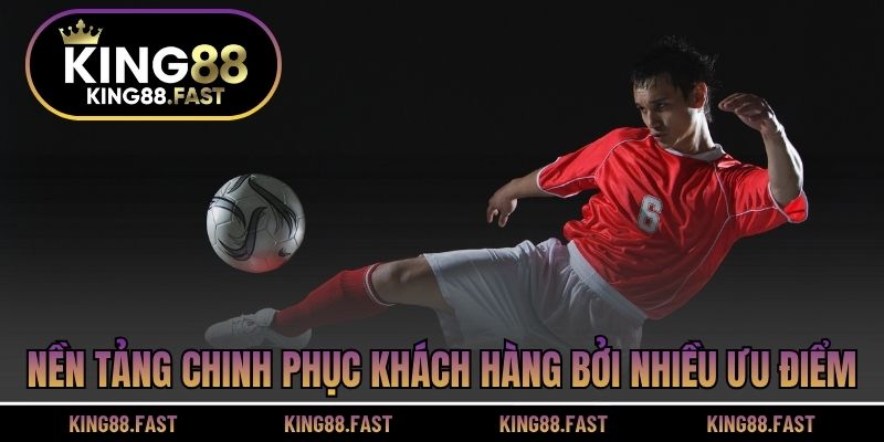 Nền tảng chinh phục khách hàng bởi nhiều ưu điểm