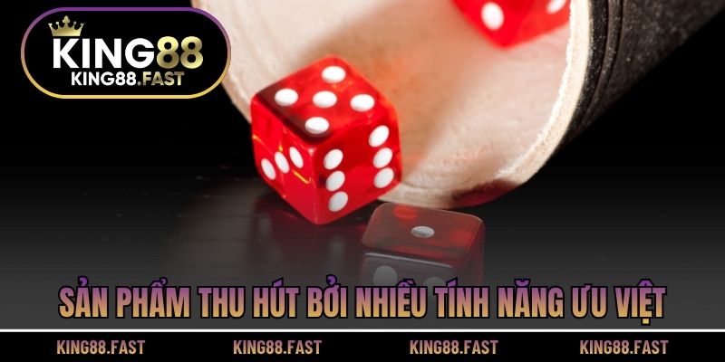 Sản phẩm thu hút bởi nhiều tính năng ưu việt